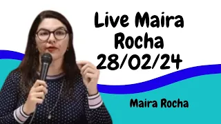 Live da Maira Rocha 28/02/24 #mairarocha