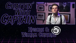 Chattin' With Captain Episode 8: William Control