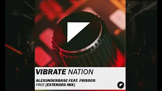 Alexunderbase Feat Frissco - Free [ Extended Mix ]