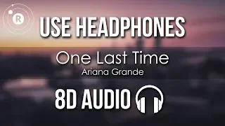 Ariana Grande - One Last Time (8D AUDIO)