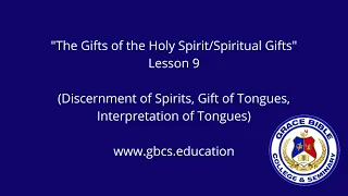 "The Gifts of the Holy Spirit" :Lesson 9 - (Discernment of Spirits, Gift of Tongues, Interpretation)