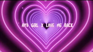 Ayo girl x Love me back (Edit|Mashup|x’o transition￼)