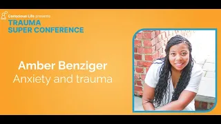 Anxiety and Trauma | Amber Benziger | Trauma Super Conference 2023