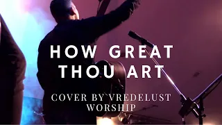 How great Thou art Cover I Vredelust Worship