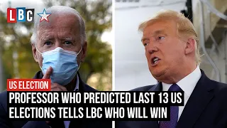 Professor who predicted last 13 US elections tells LBC who will win  | LBC