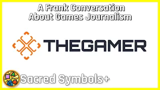 A Frank Conversation About Games Journalism | Sacred Symbols+ Episode 161