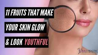 11 Fruits That Make Your Skin Glow & Look Youthful