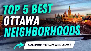 Buying a Home in Ottawa? Top 5 Best Neighborhoods to Consider!