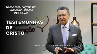 TESTEMUNHAS DE CRISTO | Programa Falando ao Coração | Pastor Gentil R. Oliveira.