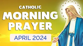 🙏 Catholic MORNING PRAYER APRIL 2024 🙏 Daily Morning Prayers