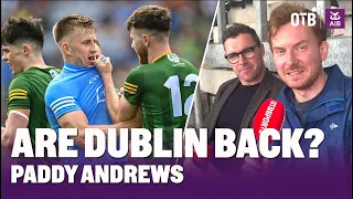 PADDY ANDREWS | Kerry are still the team to beat | Are the Dubs back to their best? | Leinster final