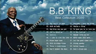 BB King Greatest Hits Full Album - BB King Blues Best Songs - The Best Of BB King