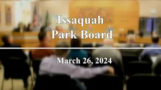 Issaquah Park Board Meeting - March 26, 2024