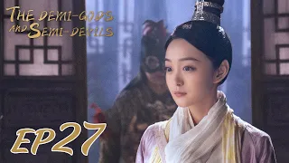 【ENG SUB】The Demi-Gods and Semi-Devils EP27 天龙八部 |Tony Yang, Bai Shu, Zhang Tian Yang|