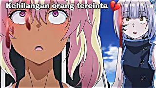 Kehilangan Orang yang berharga 💔 || Jedag jedug anime sad