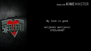 Miljenko matijevic(Steel heart)- My love is gone(Lyric)