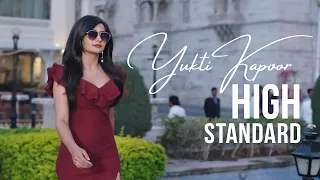 Yukti Kapoor - HIGH STANDARD | Edited by @tatyavinchucuts  | Yukti's Beautiful World