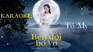 [KARAOKE] BẾN ĐỢI BƠ VƠ | Ngọc Nữ Bolero Tố My (Lời: Tuấn Sông Thu - Nhạc :Phạm Hồng Biển)