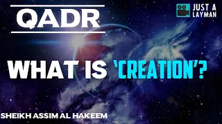 Qadr & it’s pillars, what is meant by “Creation” | Sheikh Assim Al Hakeem -JAL