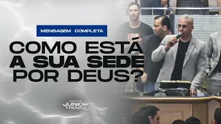 Pr Junior Trovão - COMO ESTÁ A SUA SEDE POR DEUS? MENSAGEM COMPLETA