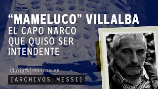 "Mameluco" Villalba: el exjefe narco de SAN MARTÍN vinculado al CASO CANDELA y la COCAÍNA adulterada