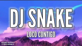 DJ Snake, J. Balvin, Tyga - Loco Contigo (Lyrics) Letra.......