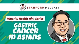 Episode 84: Minority Communities & Health Risks - Gastric Cancer in East Asians