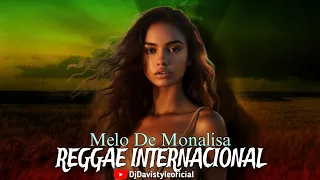 ⚪MELO DE MONALISA 🎶 REGGAE REMIX INTERNACIONAL 🇯🇲 LANÇAMENTO 2024 @DjDaviStyleoficial