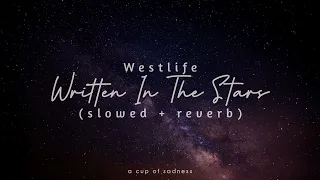 westlife - written in the stars (slowed + reverb)