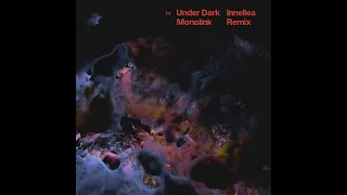 Monolink - Under Dark (Innellea Remix)