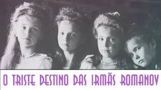 As Irmãs Romanov. O triste destino de Olga, Tatiana, Maria e Anastásia e Alexey. #romanov #historia