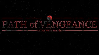 [TEASER] Path of Vengeance: A Star Wars Fan Film