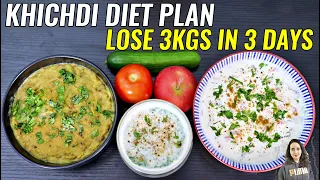 Khichdi Diet For Weight Loss | Lose 3 Kgs In 3 Days | Khichdi Diet Plan