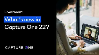 Capture One 22 Livestream: What's new in Capture One 22?