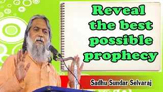 Sundar Selvaraj Sadhu August 27, 2018 | Reveal The Best Possible Prophecy