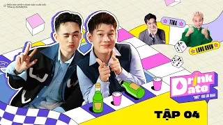 DRINK DATE - |Tập 4| LONG CHUN BẬT MÍ GÓC KHUẤT CHƯA TỪNG CÔNG KHAI