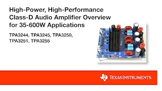 High-power, high-performance Class-D audio amplifier overview for 35-600W applications