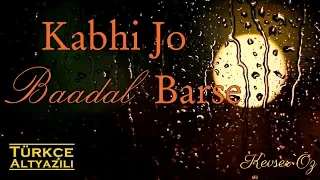 Kabhi Jo Baadal Barse - Türkçe Alt Yazılı | Arijit Singh | Sev Yeter