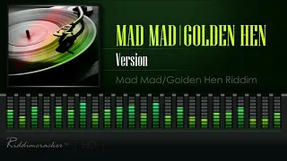 Mad Mad/Golden Hen - Version (Mad Mad/Golden Hen Riddim) [HD]