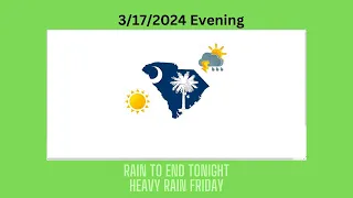 Rain To End Tonight, Nice Weather Period,  Heavy Rain on Friday in SC
