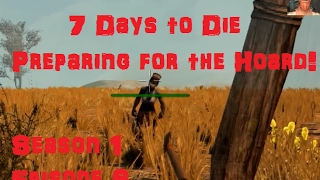 7 Days to Die Season 1 Episode 6 Preparing for the Hoard!