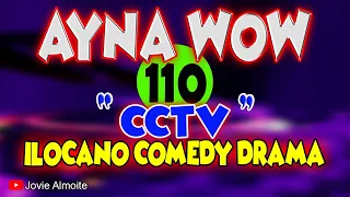 AYNA WOW 110 | CCTV | ILOCANO COMEDY DRAMA | Jovie Almoite