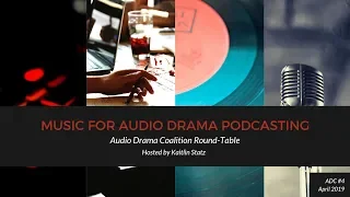 Audio Drama Round-Table 4 ::: Music in Audio Drama Podcasting