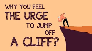 The call of the void: Why you feel the urge to jump off a cliff?