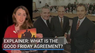 Explainer: What is the Good Friday Agreement?