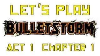 Let's Play: Bulletstorm - Part 1 - Act 1 - Chapter 1