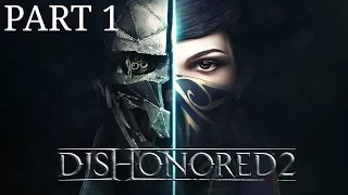 Dishonored 2 Gameplay Walkthrough Part 1 A Long Day In Dunwall