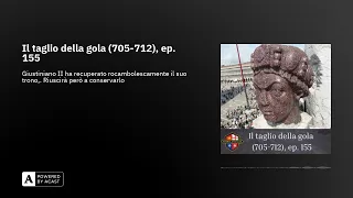 Il taglio della gola (705-712), ep. 155