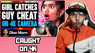 Girl Catches GUY CHEAT On 4K CAMERA (Dhar Mann) | Reaction!