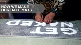 HOW WE MAKE our GET NAKED BATH MATS - PRODUCTION PROCESS by LABEND HOME